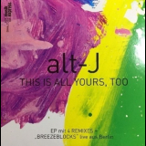 Alt-j - This Is All Yours, Too - Ep '2015