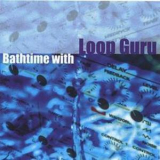 Loop Guru - Bathtime With Loop Guru '2003