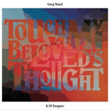 Greg Ward - Touch My Beloved's Thought '2016