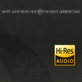The Velvet Underground - White Light / White Heat (45th Anniversary) (2013) [Hi-Res stereo] 24bit 96kHz '1968