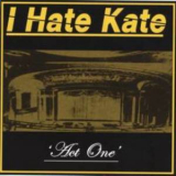 I Hate Kate - Act One '2005