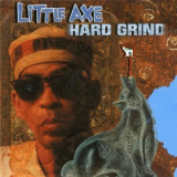 Little Axe - Hard Grind '2002