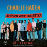 Charlie Haden - Liberation Music Orchestra - Not In Our Name '2005