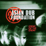 Asian Dub Foundation - Enemy Of The Enemy '2003