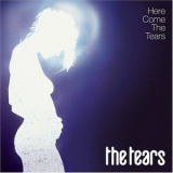 The Tears - Here Come The Tears '2005