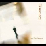 Trio X Of Sweden - Traumerei: From Kinderscenen Op 15 '2012