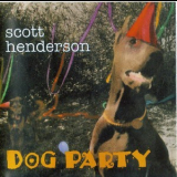Scott Henderson - Dog Party '1994