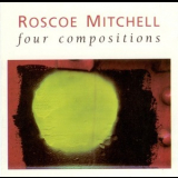 Roscoe Mitchell - Four Compositions '1987