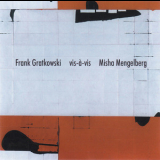 Frank Gratkowski & misha Mengelberg - Frank Gratkowski Vis-a-vis Misha Mengelberg '2006