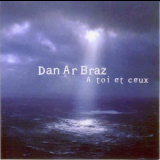 Dan Ar Braz - A Toi Et Ceux '2003