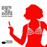 Gare Du Nord - Love For Lunch '2009