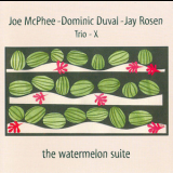 Trio-X: Joe McPhee - Dominic Duval - Jay Rosen - The Watermelon Suite '1998