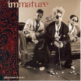 Immature - Playtyme Is Over '1994