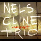 Nels Cline Trio - Chest '1996