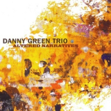 Danny Green Trio - Altered Narratives '2016
