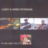 James & Lucky Peterson - If You Can't  Fix It '2004