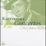 Einojuhani Rautavaara - 12 Concertos '2009