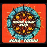 Echo Tattoo - Mind Your Step '2007
