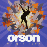 Orson - Bright Idea '2006