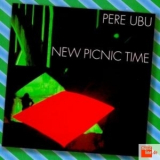 Pere Ubu - New Picnic Time '1979