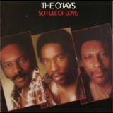 The O'Jays - So Full Of Love (1993 Philadelphia International) '1978