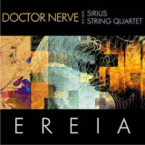 Doctor Nerve With The Sirius String Quartett - Ereia '2000