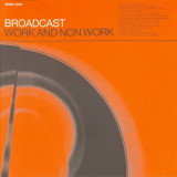 Broadcast - Work And Non Work '1997