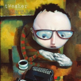 Tweaker - The Attraction To All Things Uncertain '2001