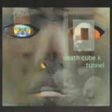Death Cube K - Tunnel '1999