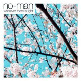 No-man - Wherever There Is Light '2009