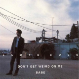 Lloyd Cole - Don't Get Weird On Me Baby '1991