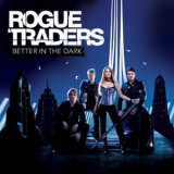 Rogue Traders - Better In The Dark '2007