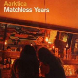 Aarktica - Matchless Years '2007