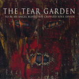 The Tear Garden - To Be An Angel Blind, The Crippled Soul Divide '1996