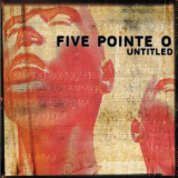 Five Pointe O - Untitled '2002