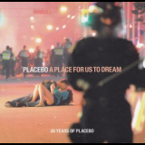 Placebo - A Place For Us To Dream: 20 Years Of Placebo (2 CD) '2016