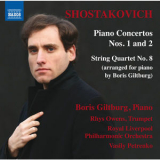 Boris Giltburg - Shostakovich: Piano Concertos Nos. 1 & 2 and String Quartet No. 8 '2017