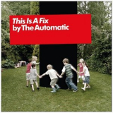 The Automatic - This Is A Fix '2008