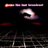 Doves - The Last Broadcast (limited Edition Bonus Disc) (2CD) '2002