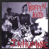 The Koffin Kats - Inhumane '2005