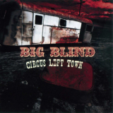 Big Blind - Circus Left Town '2009