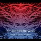 My Brother The Wind - Twilight In The Crystal Cabinet '2010
