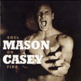 Mason Casey - Soul On Fire '2001