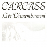 Carcass - Live Dismemberment '1992