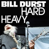 Bill Durst - Hard and Heavy '2013