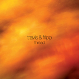 Travis & Fripp - Thread '2008