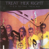 Treat Her Right - Tied To The Tracks '1982