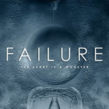 Failure - The Heart Is A Monster '2015