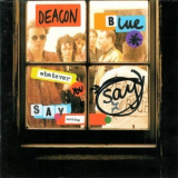 Deacon Blue - Whatever You Say, Say Nothing '1993