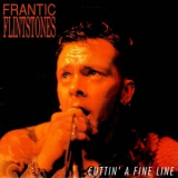 Frantic Flintstones - Cuttin' A Fine Line '2002